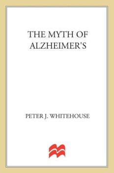 The Myth of Alzheimer's, George Daniel, Peter J. Whitehouse