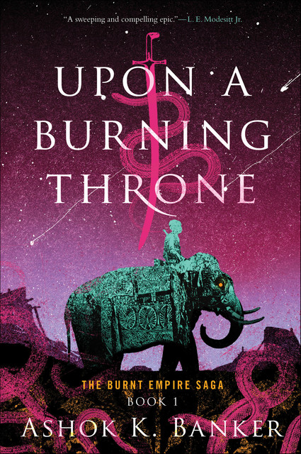 Upon a Burning Throne, Ashok K. Banker