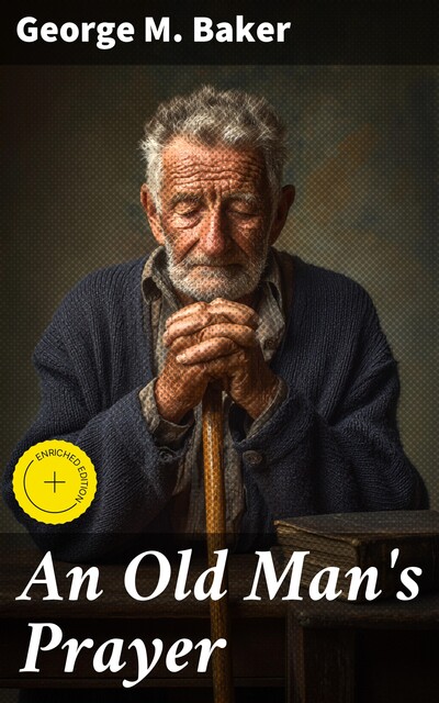 An Old Man's Prayer, George M.Baker