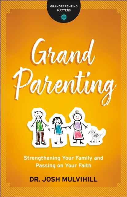 Grandparenting (Grandparenting Matters), Josh Mulvihill