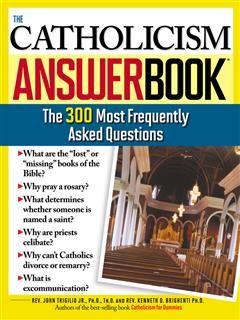Catholicism Answer Book, Kenneth D. Brighenti