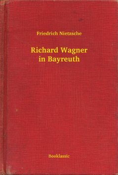 Richard Wagner in Bayreuth, Friedrich Nietzsche