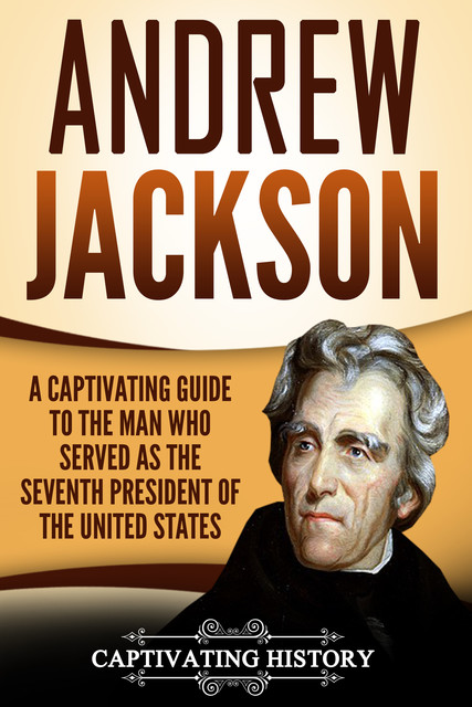 Andrew Jackson, Captivating History