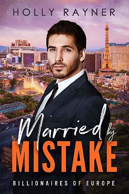 Married By Mistake (Billionaires of Europe Book 7), Holly Rayner