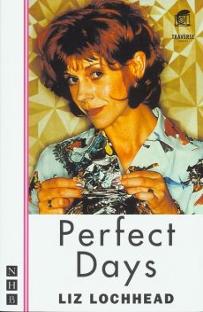 Perfect Days (NHB Modern Plays), Liz Lochhead