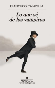 Lo Que Sé De Los Vampiros, Francisco Casavella