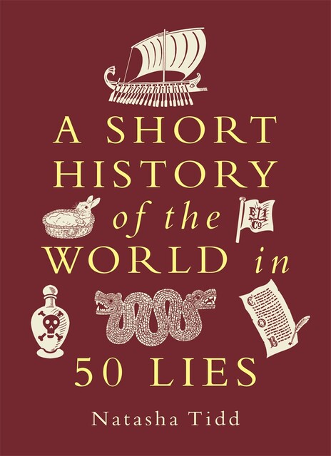 A Short History of the World in 50 Lies, Natasha Tidd