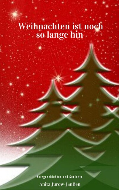 Weihnachten ist noch so lange hin, Anita Jurow-Janßen