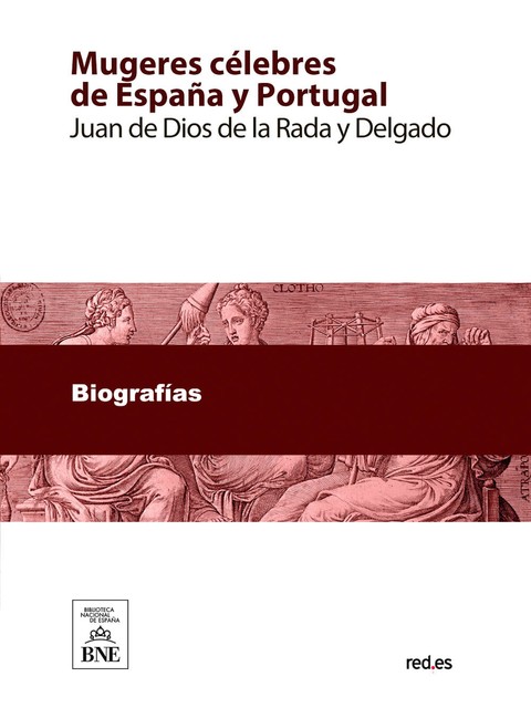 Mugeres célebres de España y Portugal, Juan de Dios de la Rada y Delgado