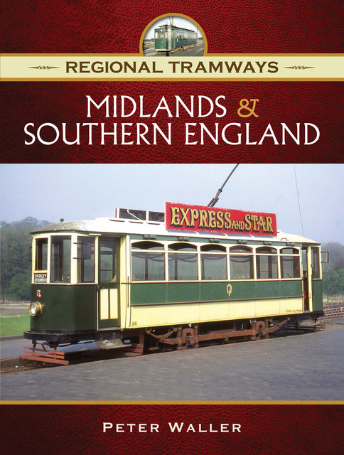 Regional Tramways - Midlands and Southern England, Peter Waller