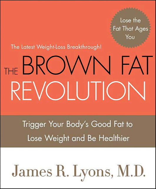 The Brown Fat Revolution, James R. Lyons