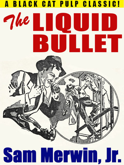 The Liquid Bullet, Sam Merwin Jr.