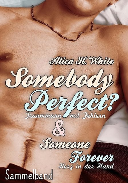Somebody Perfect? Sammelband, Alica H. White