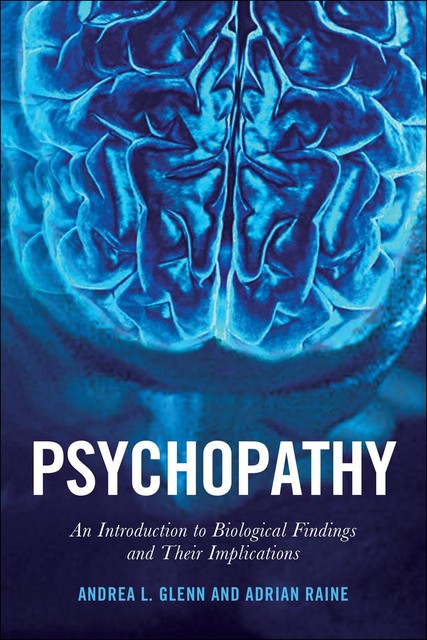 Psychopathy, Adrian Raine, Andrea L Glenn