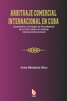 Arbitraje Comercial Internacional en Cuba, Juan Mendoza Díaz