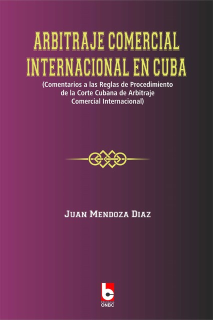 Arbitraje Comercial Internacional en Cuba, Juan Mendoza Díaz