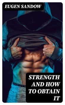 Strength and How to Obtain It, Eugen Sandow