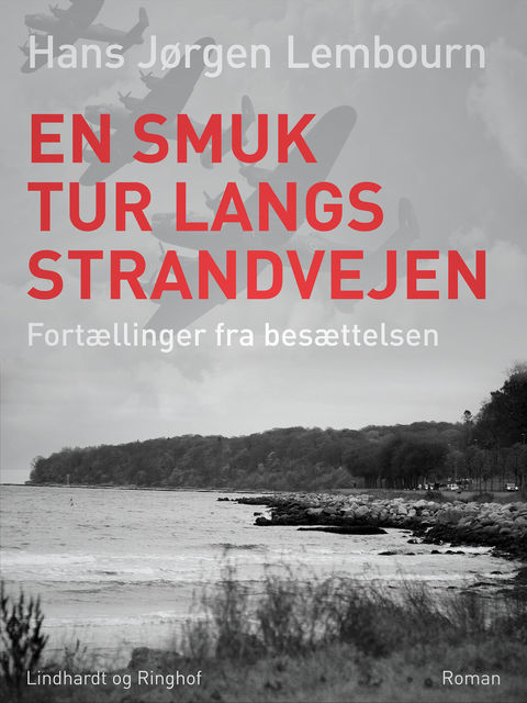 En smuk tur langs Strandvejen: fortællinger fra besættelsen, Hans Jørgen Lembourn