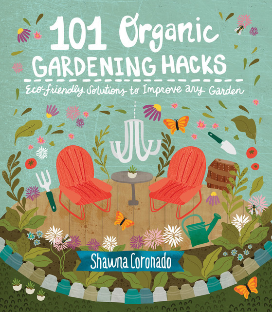 101 Organic Gardening Hacks, Shawna Coronado