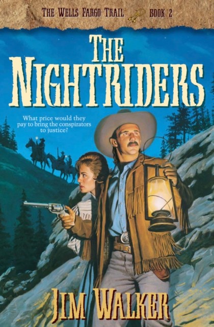 Nightriders (Wells Fargo Trail Book #2), James Walker