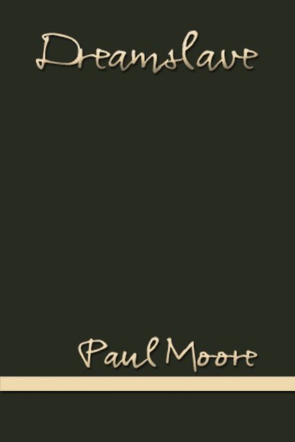 Dreamslave, Paul Moore