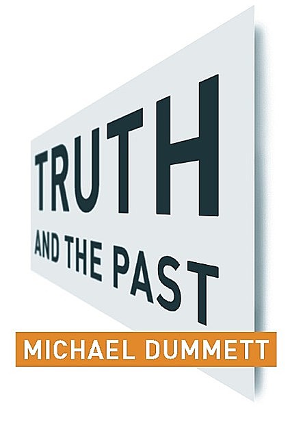 Truth and the Past, Michael Dummett