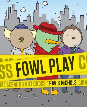 Fowl Play, Travis Nichols