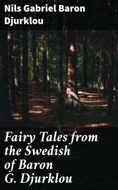 Fairy Tales from the Swedish of Baron G. Djurklou, Nils Gabriel Baron Djurklou