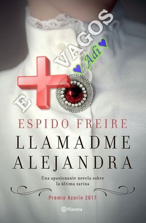 Llamadme Alejandra: Premio Azorín 2017 (Volumen independiente) (Spanish Edition), Freire Espido