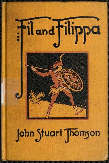 Fil and Filippa / Story of Child Life in the Philippines, John Stuart Thomson