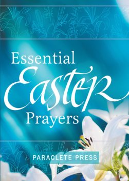 Essential Easter Prayers, Paraclete Press