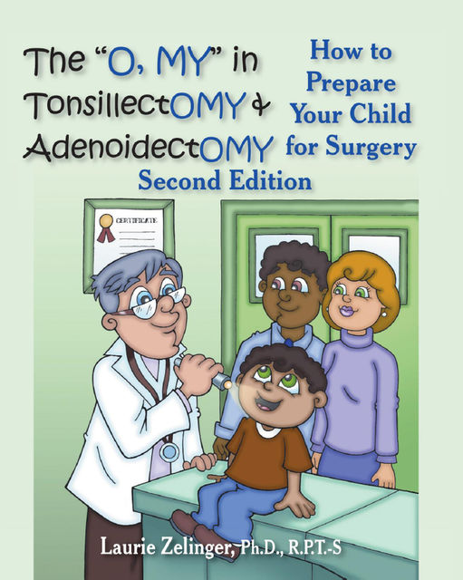 The "Oh, MY" in Tonsillectomy and Adenoidectomy, Laurie Zelinger
