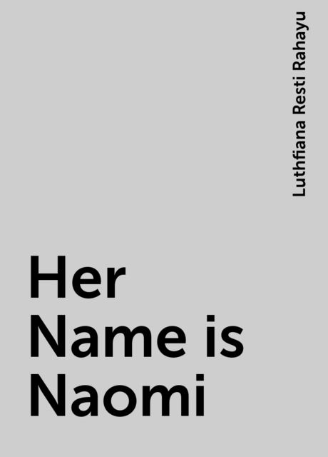 Her Name is Naomi, Luthfiana Resti Rahayu
