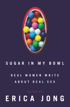 Sugar in My Bowl, Erica Jong