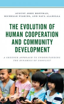 The Evolution of Human Cooperation and Community Development, August John Hoffman, Michelle Filkins, Saul Alamilla