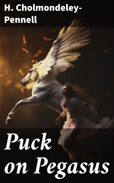 Puck on Pegasus, H. Cholmondeley-Pennell