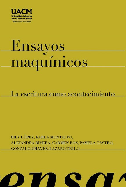 Ensayos maquínicos, Alejandra Rivera, Bily López, Carmen Ros, Gonzalo Chávez, Karla Montalvo, Lázaro Tello, Pamela Castro