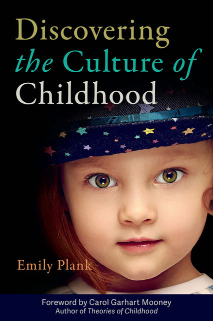 Discovering the Culture of Childhood, Emily Plank