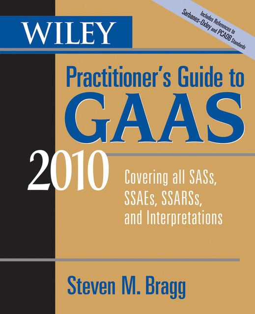 Wiley Practitioner's Guide to GAAS 2010, Steven M.Bragg