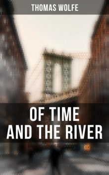 OF TIME AND THE RIVER, Wolfe Thomas
