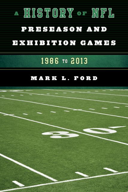 A History of NFL Preseason and Exhibition Games, Mark Ford