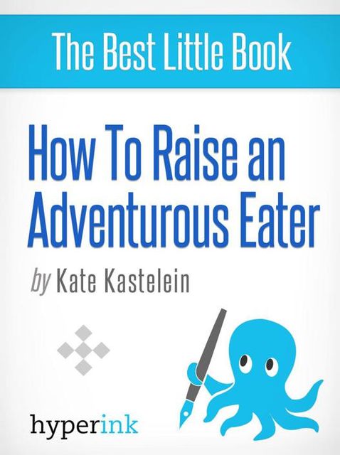 How to Raise an Adventurous Eater, Kate Kastelein