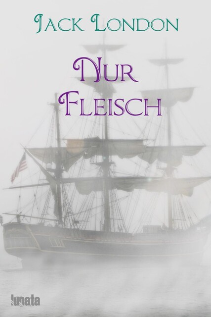 Nur Fleisch, Jack London