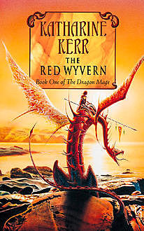 The Red Wyvern: Book One of the Dragon Mage, Katharine Kerr