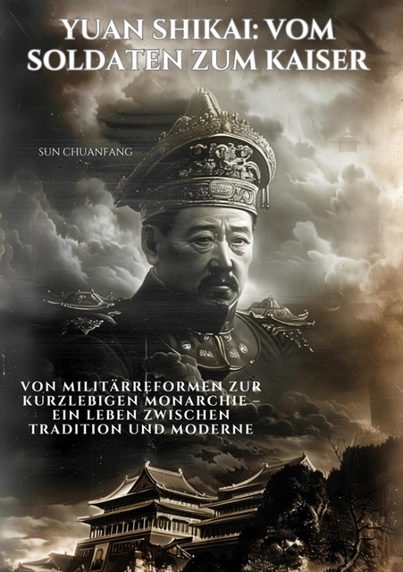 Yuan Shikai: Vom Soldaten zum Kaiser, Sun Chuanfang