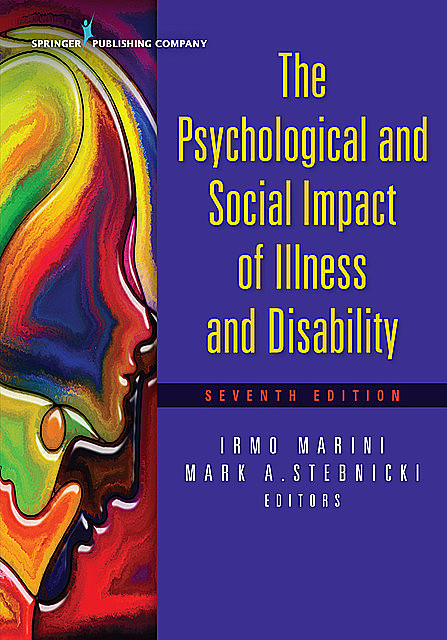 The Psychological and Social Impact of Illness and Disability, Mark A. Stebnicki, Irmo Marini