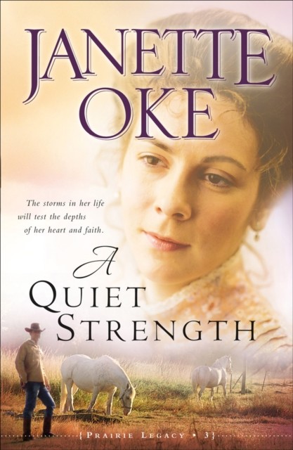 Quiet Strength (Prairie Legacy Book #3), Janette Oke