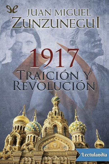 1917 Traición y revolución, Juan Miguel Zunzunegui