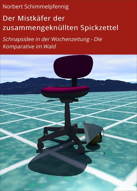 Der Mistkäfer der zusammengeknüllten Spickzettel, Norbert Schimmelpfennig