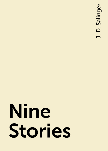 Nine Stories, J. D. Salinger